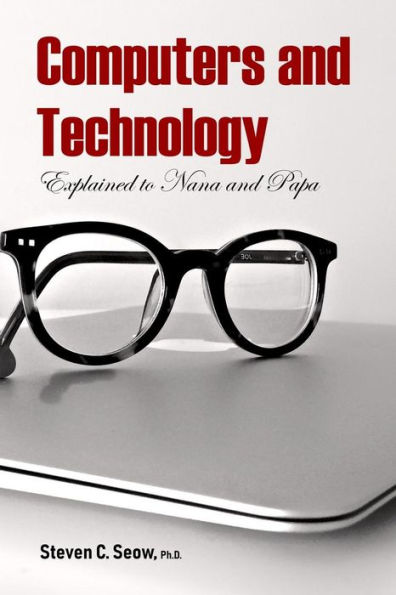 Computers and Technology Explained to Nana and Papa