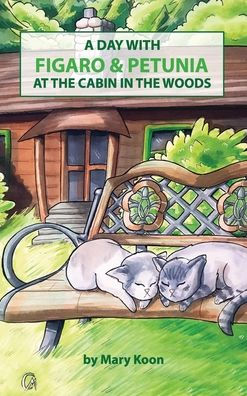 A Day with Figaro & Petunia at the Cabin in the Woods