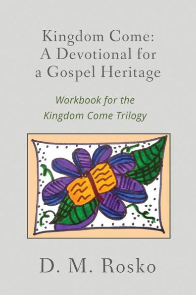 Kingdom Come: A Devotional For A Gospel Heritage
