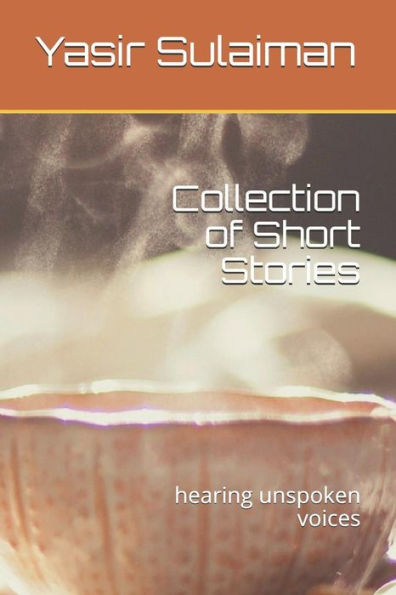 Collection of Short Stories: hearing unspoken voices