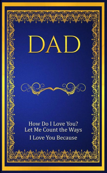 DAD: How Do I Love You? Let Me Count The Ways: I Love You Because