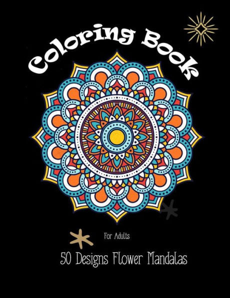 Coloring Books for Adults: 50 Designs Flower Mandalas