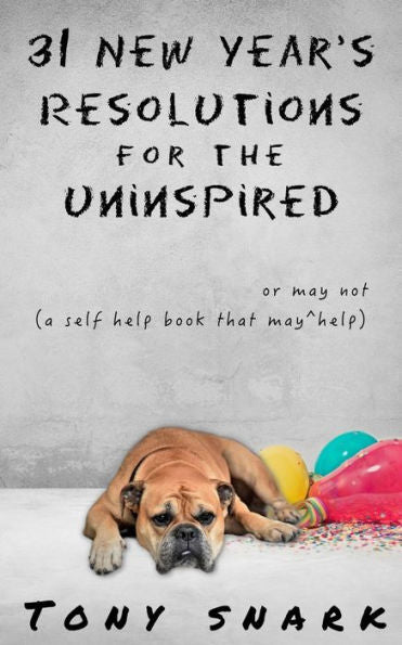 31 resoluciones de año nuevo para quienes no tienen inspiración: un libro de autoayuda que puede o no ayudar
