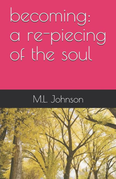 becoming: a re-piecing of the soul