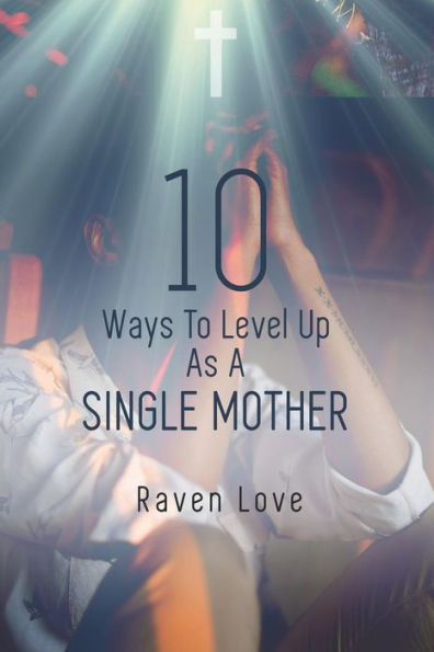10 Ways To Level Up As A Single Mother