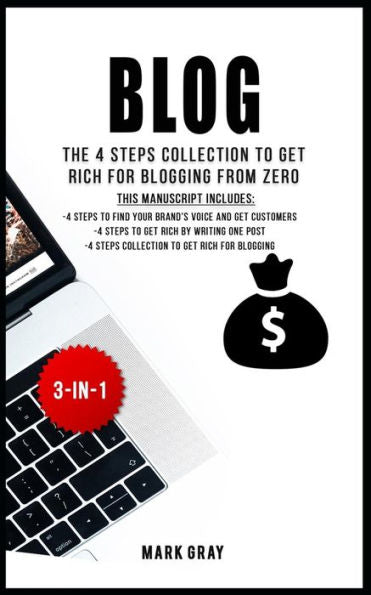 Blog: The 4 Steps Collection to Get Rich for Blogging From Zero (4 Steps Blog Bundles)