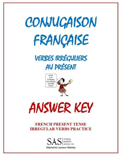 Conjugaison Francaise - Answer Key: French Irregular Verbs in the Present - Answer Key (French Edition)