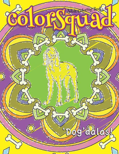 ColorSquad Adult Coloring Books: 'Dog'dalas!: 25 Stress-Relieving and Complex Designs of Dog-Inspired Mandalas including Dog Lover Quotes