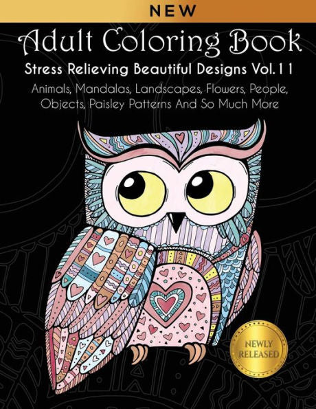 Adult Coloring Book : Stress Relieving Beautiful Designs (Vol. 11): Animals, Mandalas, Landscapes, Flowers, People, Objects, Paisley Patterns And So Much More