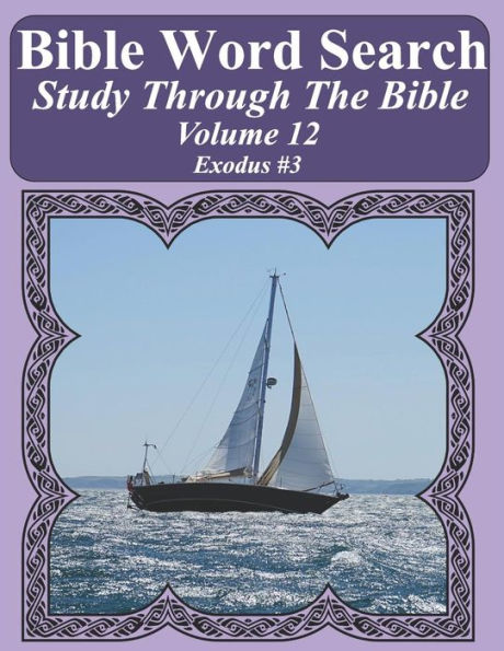 Bible Word Search Study Through The Bible: Volume 12 Exodus #3 (Bible Word Search Puzzles For Adults Jumbo Large Print Sailboat Series)