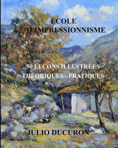 École D´Impressionnisme: 50 Leçons Illustrées. Théoriques-Pratiques (French Edition)