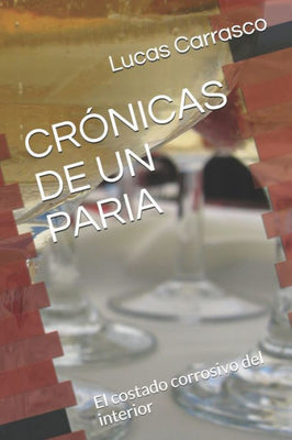 CRÓNICAS DE UN PARIA: El costado corrosivo del interior (Gurisito Costero) (Spanish Edition)