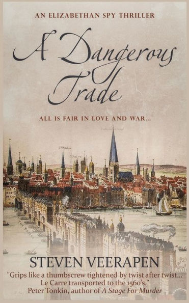 A Dangerous Trade: An Elizabethan Spy Thriller