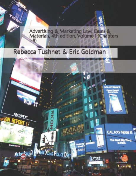 Advertising & Marketing Law: Cases & Materials, 4th edition, Volume 1 (Chapters 1-8)