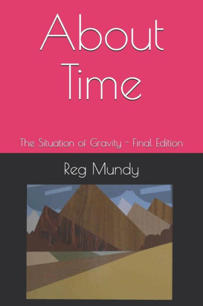 About Time: The Situation of Gravity - Final Edition