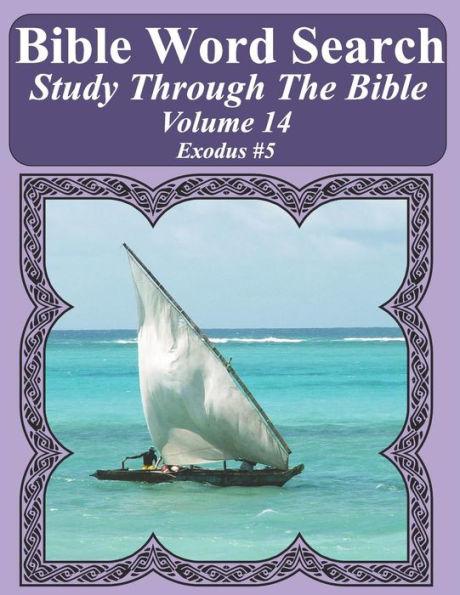 Bible Word Search Study Through The Bible: Volume 14 Exodus #5 (Bible Word Search Puzzles For Adults Jumbo Large Print Sailboat Series)