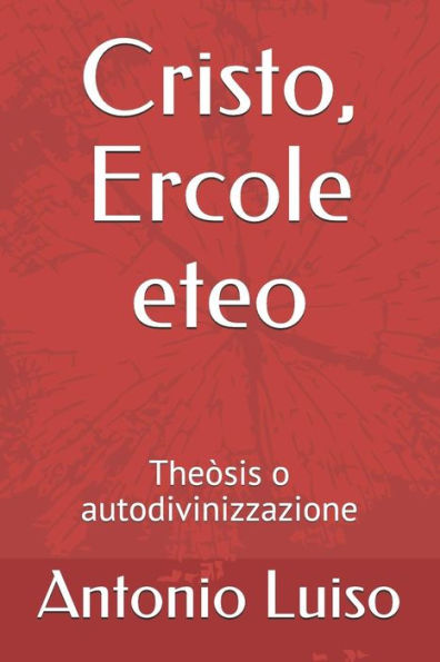 Cristo, Ercole eteo: Theòsis o autodivinizzazione (Italian Edition)