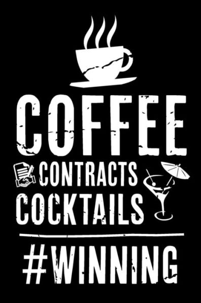 Coffee Contracts Cocktails Winning: Real Estate Humor - Comical Quote For Real Estate Brokers, Agents And Other Professionals