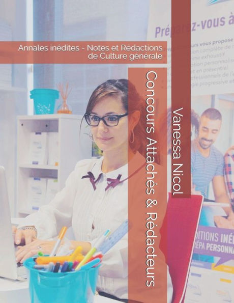 Concours Attachés & Rédacteurs: Annales inédites - Notes et Rédactions de Culture générale (Culture administrative) (French Edition)