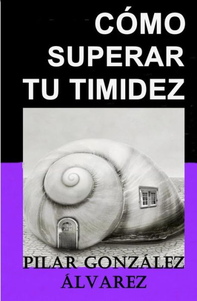 CÓMO SUPERAR TU TIMIDEZ: 7 CLAVES para lograr seguridad, autoestima y confianza (Spanish Edition)