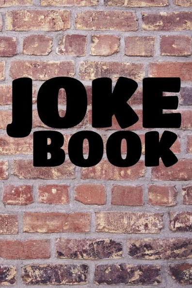 Joke Book: A Notebook For Stand-Up Comedians For Writing Jokes 120 Pages 6"X9"