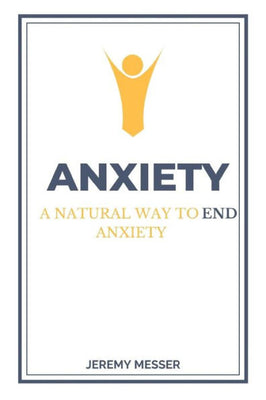 Anxiety: A Natural Way To End Anxiety