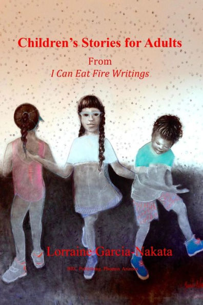 Children's Stories For Adults: From the I Can Eat Fire Writings