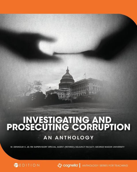 Investigating And Prosecuting Corruption: An Anthology