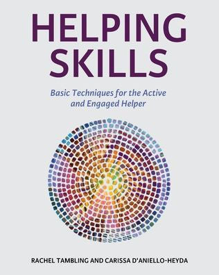 Helping Skills: Basic Techniques For The Active And Engaged Helper