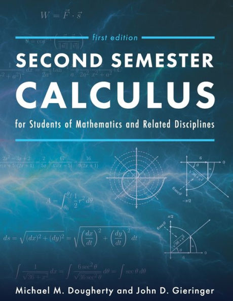 Second Semester Calculus For Students Of Mathematics And Related Disciplines