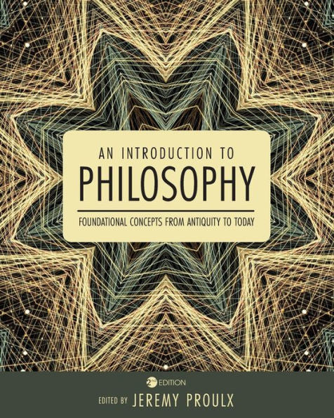 An Introduction To Philosophy: Foundational Concepts From Antiquity To Today