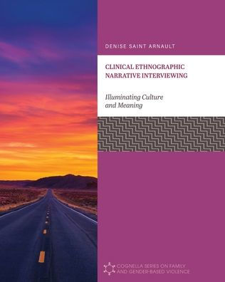 Clinical Ethnographic Narrative Interviewing: Illuminating Culture And Meaning