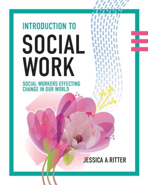 Introduction To Social Work: Social Workers Effecting Change In Our World