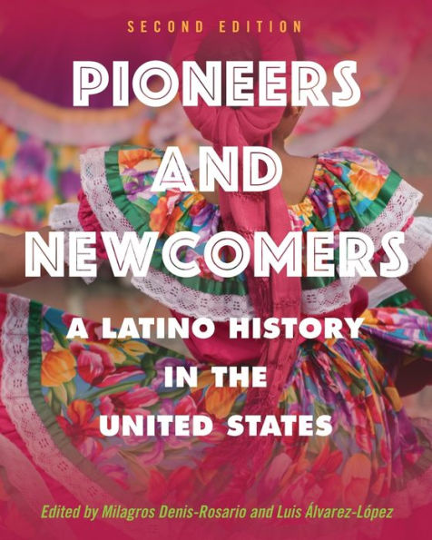 Pioneers And Newcomers: A Latino History In The United States - 9781793571991