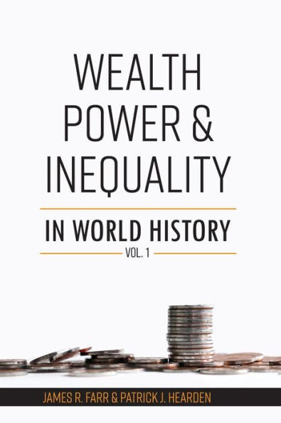 Wealth, Power And Inequality In World History Vol. 1