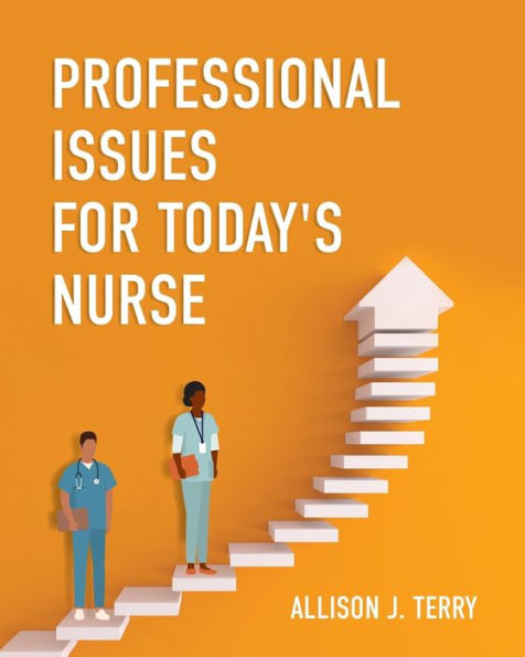 Professional Issues For Today's Nurse