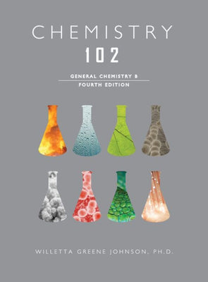 Chemistry 102: General Chemistry B