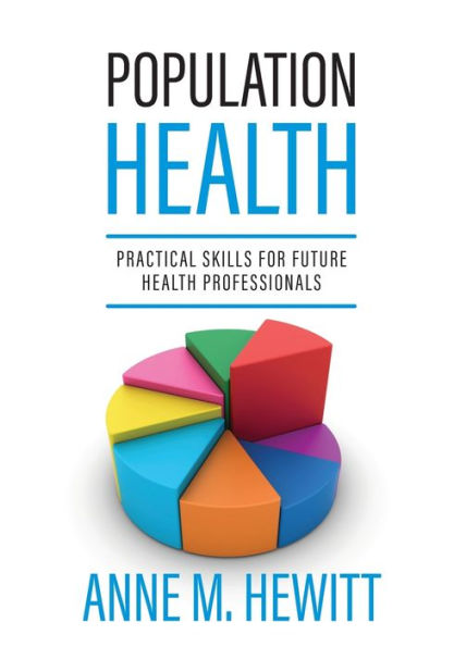 Population Health: Practical Skills For Future Health Professionals