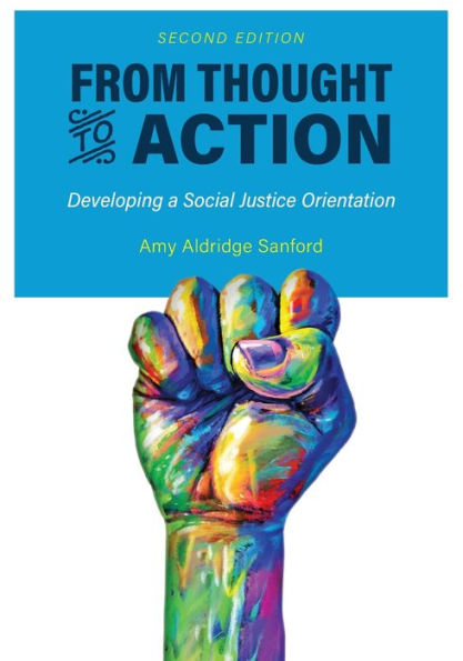 From Thought To Action (Second Edition): Developing A Social Justice Orientation