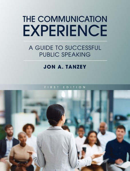 Communication Experience: A Guide To Successful Public Speaking
