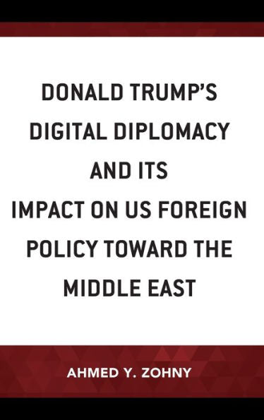 Donald Trump'S Digital Diplomacy And Its Impact On Us Foreign Policy Towards The Middle East