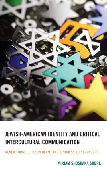 Jewish-American Identity and Critical Intercultural Communication: Never Forget, Tikkun Olam, and Kindness to Strangers