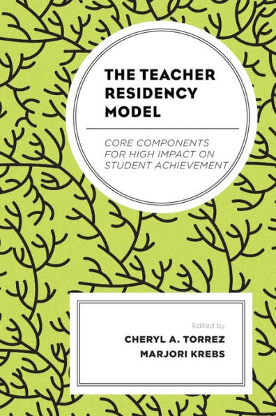 The Teacher Residency Model: Core Components For High Impact On Student Achievement