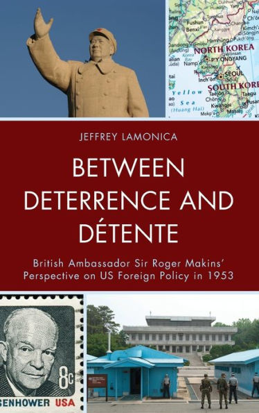 Between Deterrence and DEtente: British Ambassador Sir Roger Makins' Perspective on US Foreign Policy in 1953