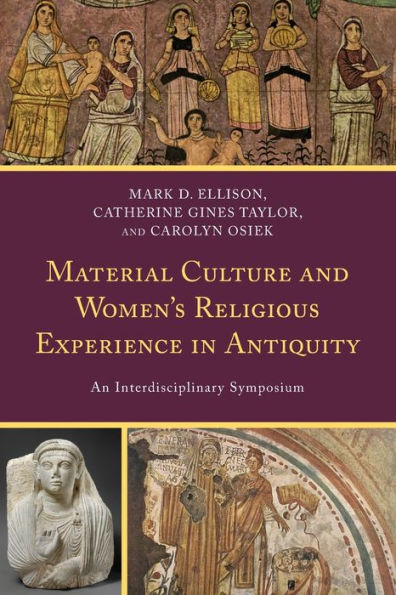 Material Culture And Women's Religious Experience In Antiquity: An Interdisciplinary Symposium - 9781793611956