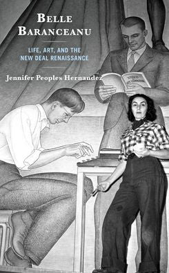 Belle Baranceanu: Life, Art, And The New Deal Renaissance - 9781793612120