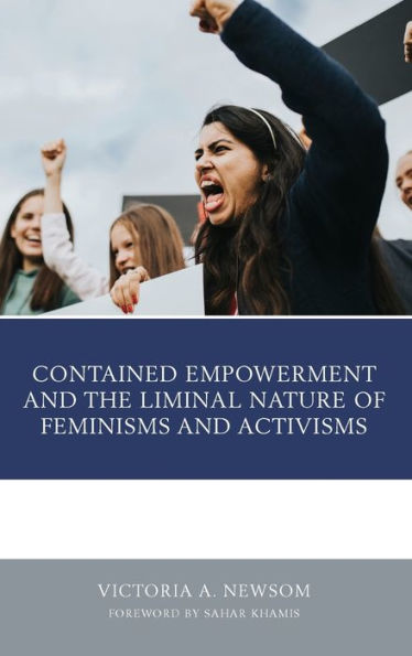 Contained Empowerment And The Liminal Nature Of Feminisms And Activisms (Gender And Activism)