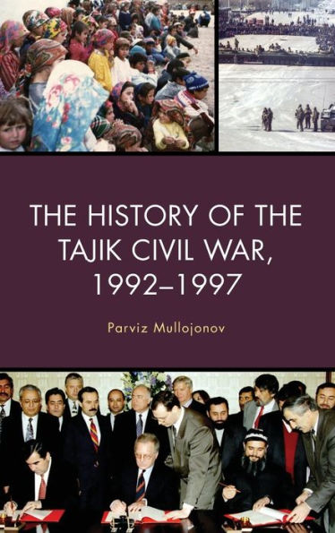 The History Of The Tajik Civil War, 1992–1997 (Contemporary Central Asia: Societies, Politics, And Cultures)