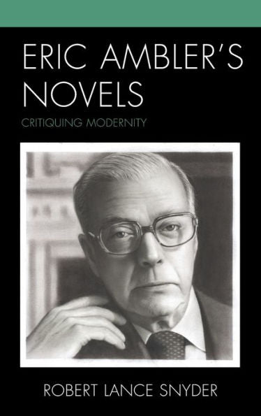 Eric Ambler’s Novels: Critiquing Modernity