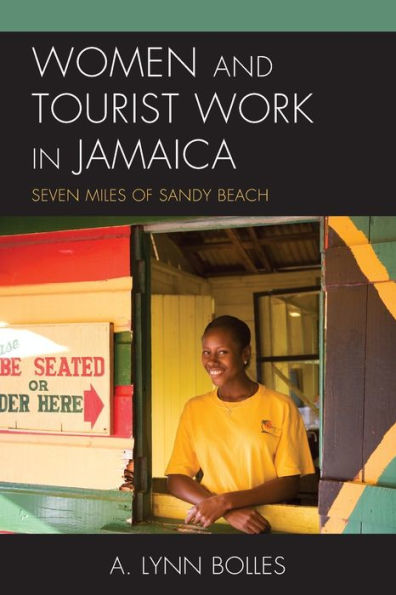 Women And Tourist Work In Jamaica: Seven Miles Of Sandy Beach (The Anthropology Of Tourism: Heritage, Mobility, And Society)